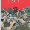 Troie, la guerre toujours recommencée (d’après L’Iliade d’Homère)
