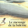 Norac Carl (auteur) et Englebert Jean-Luc (illustrateur), Le Message de la baleine