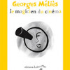 Georges Méliès, le magicien du cinéma